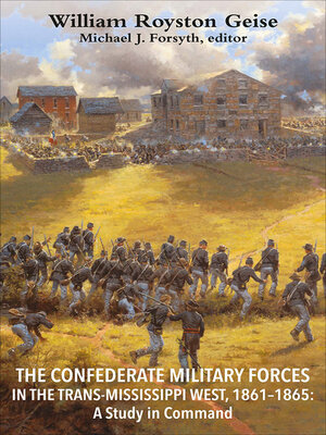 cover image of The Confederate Military Forces in the Trans-Mississippi West, 1861-1865